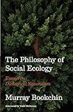 The Philosophy of Social Ecology: Essays on Dialectical Naturalism