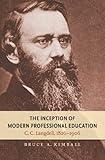 The Inception of Modern Professional Education: C. C. Langdell, 1826-1906 (Studies in Legal History)