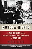 Moscow Nights: The Van Cliburn Story--How One Man and His Piano Transformed the Cold War