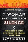 The Woman They Could Not Silence: One Woman, Her Incredible Fight for Freedom, and the Men Who Tried to Make Her Disappear (Women's History Month, True Story about an Inspirational Woman)