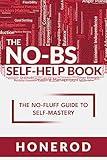 The NO-BS Self-Help Book: The No-Fluff Guide to Self-Mastery