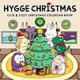 Hygge Christmas: Cute and Cozy Christmas Coloring Book for Adults and Teens Featuring Adorable Animal Characters in Festive Winter Holiday Scenes for Relaxation