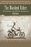 The Masked Rider: Cycling in West Africa