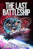 The Last Battleship: A Military Sci-Fi Series