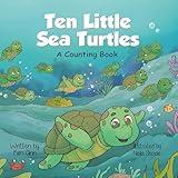 Ten Little Sea Turtles: Educational Ocean and Marine Life Books for Children (Marine Life Counting Collection)