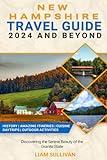 NEW HAMPSHIRE Travel Guide 2024 and Beyond: Discovering the Serene Beauty of the Granite State