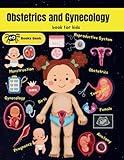 Kids Book about Obstetrics and Gynecology: teach kids about the female reproductive system anatomy and the pregnancy process. (human anatomy book for kids)