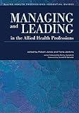 Managing and Leading in the Allied Health Professions (Allied Health Professions - Essential Guides)