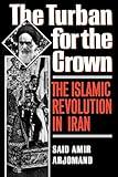 The Turban for the Crown: The Islamic Revolution in Iran (Studies in Middle Eastern History)