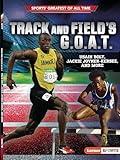 Track and Field's G.O.A.T.: Usain Bolt, Jackie Joyner-Kersee, and More (Sports' Greatest of All Time (Lerner ™ Sports))