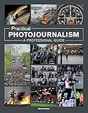 Practical Photojournalism: A Professional Guide