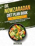 Dr Nowzaradan Diet Plan Book for Vegetarians: The Ultimate Guide to a Vegetarian Diet for Optimal Health, Weight Management, and Longevity. (Dr. Nowzaradan Diet Plan Books)