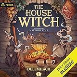 The House Witch: A Humorous Romantic Fantasy: The House Witch, Book 1