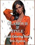 Glamour and Style Fashion Models Coloring Book for Adults and Teens - 50 Unique Illustrations | Trendy Outfits, Creative Fun, Stress Relief: Adult ... to explore creativity, focus and relaxation