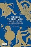 The Greek and Roman Myths: A Guide to the Classical Stories