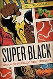 Super Black: American Pop Culture and Black Superheroes