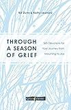 Through a Season of Grief: 365 Devotions for Your Journey from Mourning to Joy