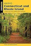 Hiking Connecticut and Rhode Island: A Guide to the Area's Greatest Hiking Adventures (State Hiking Guides Series)