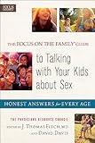 The Focus on the Family® Guide to Talking with Your Kids about Sex: Honest Answers for Every Age