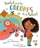 Isabel and her Colores Go to School (English and Spanish Edition)