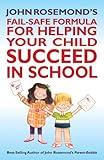 John Rosemond's Fail-Safe Formula for Helping Your Child Succeed in School (Volume 17)