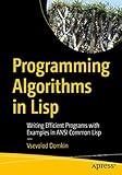 Programming Algorithms in Lisp: Writing Efficient Programs with Examples in ANSI Common Lisp