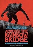 Across the Rainbow Bridge: Stories of Norse Gods and Humans