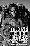 Talking through Pictures: A Beginner's Guide to Photojournalism