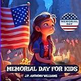 Memorial Day for Kids: A Children Book Tribute to Our Nation's Heroes (Kids Holiday Books: Celebrating the Magic of Every Season)