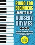 Piano for Beginners - Learn to Play Nursery Rhymes: The Ultimate Beginner Piano Songbook for Kids with Lessons on Reading Notes and 50 Beloved Songs (My First Piano Sheet Music Books)