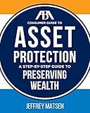 ABA Consumer Guide to Asset Protection: A Step-by-Step Guide to Preserving Wealth