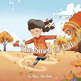 The Smell of Fall: A Smells of the Seasons Book: A blind girl experiences the season through her nose.