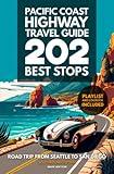 Pacific Coast Highway Travel Guide - 202 Best Stops: Southbound Edition - Road Trip From Seattle to San Diego - Washington, Oregon, California (PCH Travel Guides)