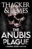 The Anubis Plague: An Archaeological Thriller (Zahra Kane Archaeological Thrillers Book 1)