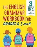 The English Grammar Workbook for Grades 6, 7, and 8: 125+ Simple Exercises to Improve Grammar, Punctuation, and Word Usage (English Grammar Workbooks)