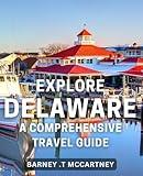 Explore Delaware: A Comprehensive Travel Guide: Discover the Treasures of Delaware: Your Ultimate Guide to Unforgettable Adventures