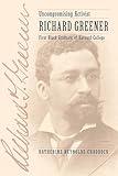 Uncompromising Activist: Richard Greener, First Black Graduate of Harvard College (The Johns Hopkins University Studies in Historical and Political Science, 132)