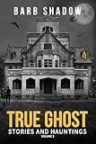 True Ghost Stories and Hauntings, Volume 3