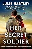 Her Secret Soldier: An absolutely gripping and emotional World War 2 historical novel inspired by true events