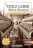 The Child Labor Reform Movement: An Interactive History Adventure (You Choose: History)