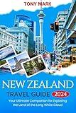 New Zealand Travel Guide 2024: Your Ultimate Companion for Exploring the Land of the Long White Cloud