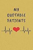 My Quotable Patients: Funny Things That Patients say. Perfect Gift idea for Doctor, Medical Assistant, Nurses.