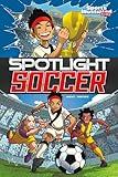 Spotlight Soccer (Sports Illustrated Kids Graphic Novels)