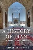 A History of Iran: Empire of the Mind