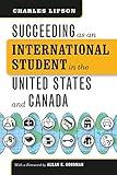 Succeeding as an International Student in the United States and Canada (Chicago Guides to Academic Life)