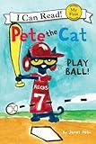 Pete the Cat: Play Ball! (My First I Can Read)