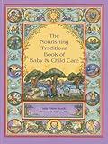 The Nourishing Traditions Book of Baby & Child Care