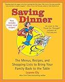 Saving Dinner: The Menus, Recipes, and Shopping Lists to Bring Your Family Back to the Table: A Cookbook