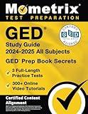 GED Study Guide 2024-2025 All Subjects - 3 Full-Length Practice Tests, 300+ Online Video Tutorials, GED Prep Book Secrets: [Certified Content Alignment]