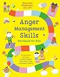 Anger Management Skills Workbook for Kids: 40 Awesome Activities to Help Children Calm Down, Cope, and Regain Control